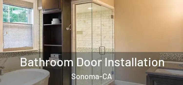  Bathroom Door Installation Sonoma-CA