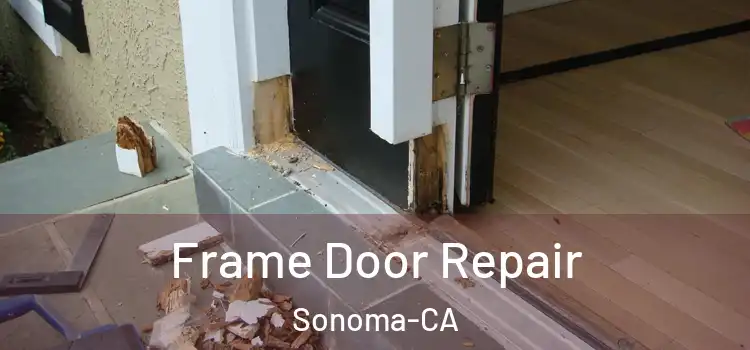  Frame Door Repair Sonoma-CA