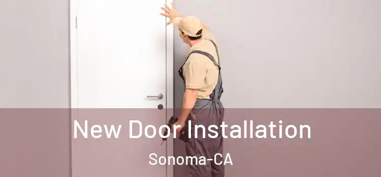  New Door Installation Sonoma-CA